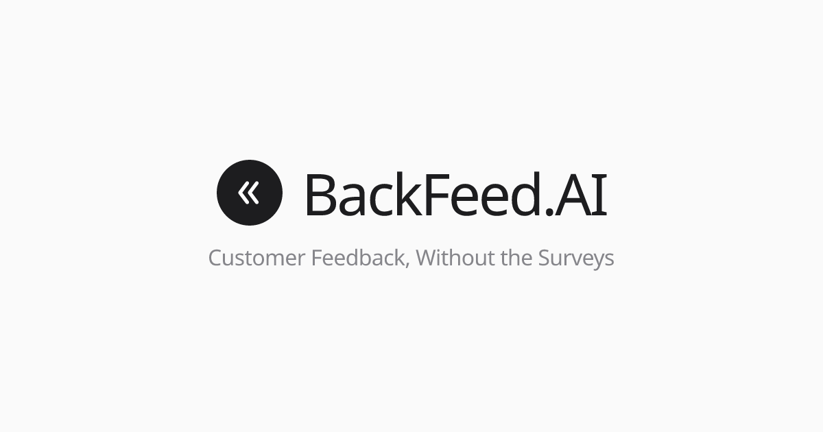 BackFeed.AI — Customer Feedback, Without the Surveys